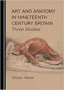 Art and Anatomy in Nineteenth Century Britain: Three Studies (PDF)