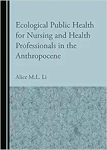 Ecological Public Health for Nursing and Health Professionals in the Anthropocene (PDF)