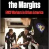 Medicine at the Margins: EMS Workers in Urban America (Polis: Fordham Series in Urban Studies) (PDF)