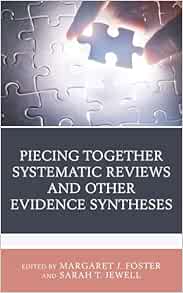 Piecing Together Systematic Reviews and Other Evidence Syntheses: A Guide for Librarians (Medical Library Association Books Series) (PDF)