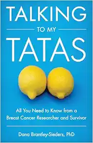 Talking to My Tatas: All You Need to Know from a Breast Cancer Researcher and Survivor (PDF)
