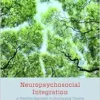 Neuropsychosocial Integration: A Practical Approach to Discharging Trauma and Recovering the Authentic Self (PDF)
