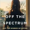 Off the Spectrum: Why the Science of Autism Has Failed Women and Girls (EPUB)