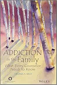 Addiction in the Family: What Every Counselor Needs to Know (PDF)