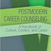 Postmodern Career Counseling: A Handbook of Culture, Context, and Cases (PDF)