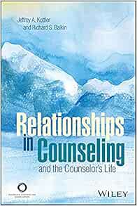 Relationships in Counseling and the Counselor’s Life (PDF)