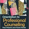 Orientation to Professional Counseling: Past, Present, and Future Trends (EPUB)