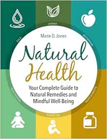 Natural Health: Your Complete Guide to Natural Remedies and Mindful Well-Being (EPUB)