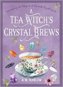 A Tea Witch’s Crystal Brews: Empowering the Magick of Tea with Crystal Grids (PDF)