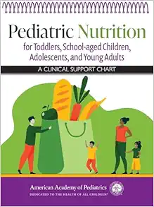 Pediatric Nutrition for Toddlers, School-aged Children, Adolescents, and Young Adults: A Clinical Support Chart (PDF)