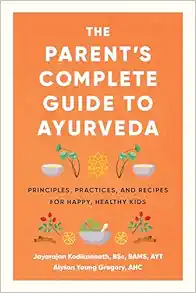 The Parent’s Complete Guide to Ayurveda: Principles, Practices, and Recipes for Happy, Healthy Kids (EPUB)