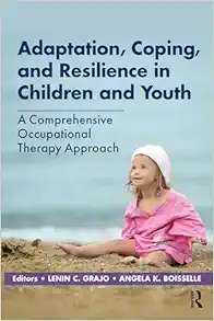 Adaptation, Coping, and Resilience in Children and Youth: A Comprehensive Occupational Therapy Approach (PDF)