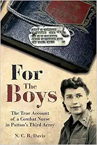 For the Boys: The War Story of a Combat Nurse in Patton’s Third Army (PDF)
