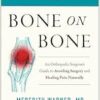 Bone on Bone: An Orthopedic Surgeon’s Guide to Avoiding Surgery and Healing Pain Naturally (EPUB)