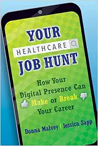 Your Healthcare Job Hunt: How Your Digital Presence Can Make or Break Your Career (Ache Management) (PDF)