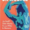 On Muscle: The Stuff That Moves Us and Why It Matters (EPUB)