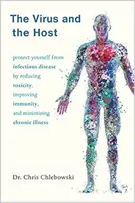 The Virus and the Host: Protect Yourself from Infectious Disease by Reducing Toxicity, Improving Immunity, and Minimizing Chronic Illness (EPUB)
