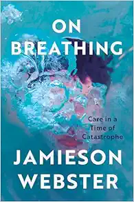 On Breathing: Care in a Time of Catastrophe (EPUB)