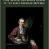 Benjamin Rush, Civic Health, and Human Illness in the Early American Republic (Rochester Studies in Medical History, 52) (EPUB)