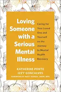 Loving Someone with a Serious Mental Illness: Caring for Your Loved One and Yourself on the Journey to Mental Health Recovery (EPUB)