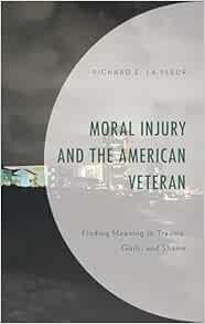 Moral Injury and the American Veteran: Finding Meaning in Trauma, Guilt, and Shame (PDF)