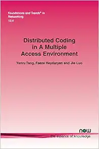 Distributed Coding in a Multiple Access Environment (Foundations and Trends(r) in Networking) (PDF)