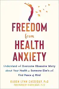 Freedom from Health Anxiety: Understand and Overcome Obsessive Worry about Your Health or Someone Else’s and Find Peace of Mind (EPUB)