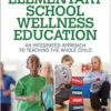 Elementary School Wellness Education With HKPropel Access: An Integrated Approach to Teaching the Whole Child (PDF)