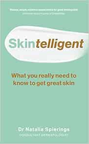 Skintelligent: What You Really Need to Know to Get Great Skin (Essential Skincare Book for Antiaging, Healthy-Looking Skin to Save You Money) (EPUB)