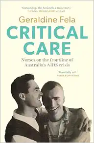 Critical Care: Nurses on the frontline of the AIDS crisis in Australia (PDF)