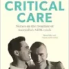 Critical Care: Nurses on the frontline of the AIDS crisis in Australia (EPUB)