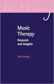 Music Therapy: Research and Insights (Karl Konig Archive, 23) (EPUB)