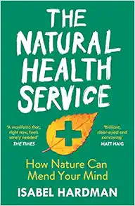 The Natural Health Service: How Nature Can Mend Your Mind (EPUB)