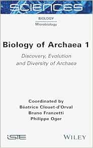 Biology of Archaea, Volume 1: Discovery, Evolution and Diversity of Archaea (ISTE Invoiced) (PDF)
