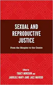 Sexual and Reproductive Justice: From the Margins to the Centre (Critical Perspectives on the Psychology of Sexuality, Gender, and Queer Studies) (PDF)
