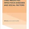 Health and Health Care Inequities, Infectious Diseases and Social Factors (Research in the Sociology of Health Care, 39) (PDF)
