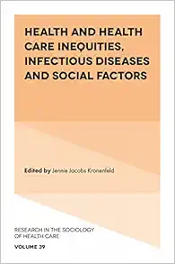 Health and Health Care Inequities, Infectious Diseases and Social Factors (Research in the Sociology of Health Care, 39) (EPUB)