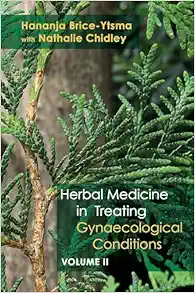 Herbal Medicine in Treating Gynaecological Conditions Volume 2: Specific Conditions and Management Through the Practical Usage of Herbs (EPUB)