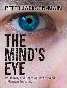The Mind’s Eye: Personality and Behaviour as Revealed in Quantum Iris Analysis (EPUB)