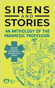 Sirens and Stories: An Anthology of the Paramedic Profession (PDF)