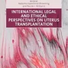 International Legal and Ethical Perspectives on Uterus Transplantation (Elgar Studies in Health and the Law) (PDF)