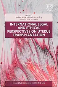 International Legal and Ethical Perspectives on Uterus Transplantation (Elgar Studies in Health and the Law) (PDF)