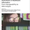 Innovations in Healthcare Informatics: From interoperability to data analysis (Healthcare Technologies) (EPUB)