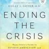 Ending the Crisis: Mayo Clinic’s Guide to Opioid Addiction and Safe Opioid Use (EPUB)