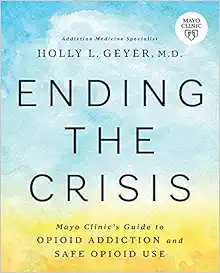 Ending the Crisis: Mayo Clinic’s Guide to Opioid Addiction and Safe Opioid Use (EPUB)