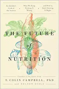 The Future of Nutrition: An Insider’s Look at the Science, Why We Keep Getting It Wrong, and How to Start Getting It Right (PDF)