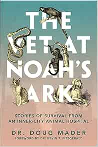 The Vet at Noah’s Ark: Stories of Survival from an Inner-City Animal Hospital (EPUB)
