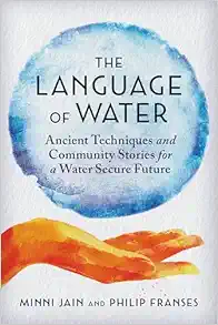 The Language of Water: Ancient Techniques and Community Stories for a Water Secure Future (EPUB)
