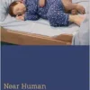 Near Human: Border Zones of Species, Life, and Belonging (Medical Anthropology) (PDF)