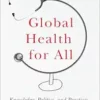 Global Health for All: Knowledge, Politics, and Practices (EPUB)